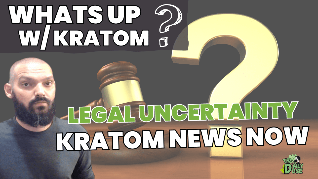 Kratom And Legal Uncertainty
