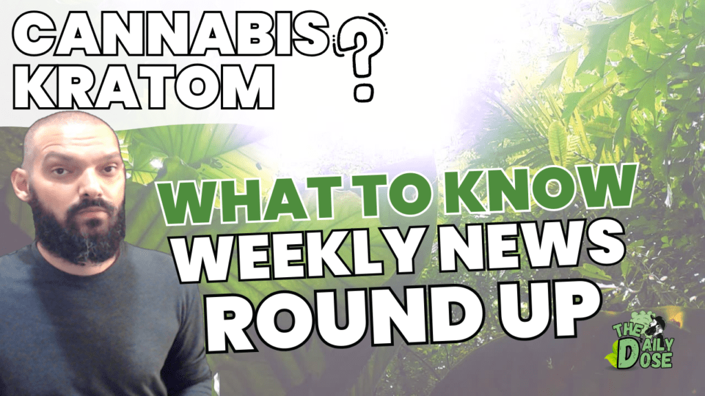 Cannabis Kratom And Vape News Round Up