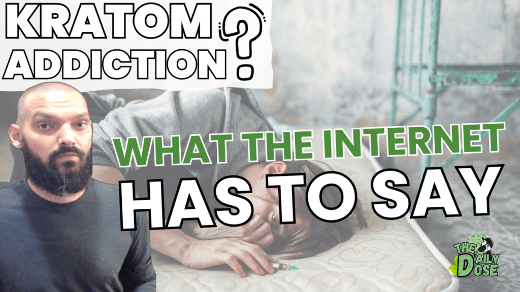 Kratom Dependence And What The Internet Has To Say About It
