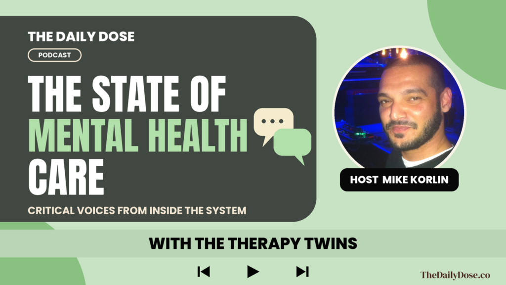 The Therapy Twins on The Daily Dose Podcast with Mike Korlin: mental health treatment