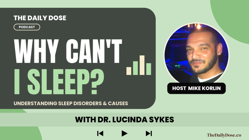Dr. Lucinda Sykes on The Daily Dose Podcast with Mike Korlin: understanding sleep disorders