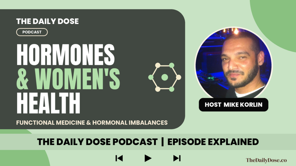 The Daily Dose Podcast: hormonal imbalances in women and functional medicine explained
