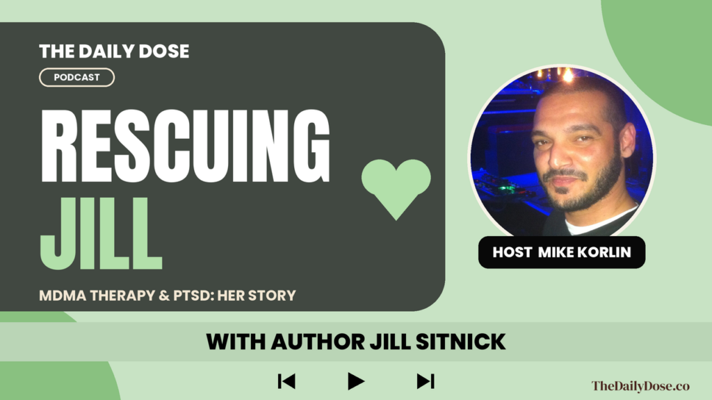 Author Jill Sitnick on The Daily Dose Podcast: MDMA therapy for PTSD interview
