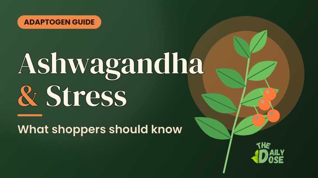 Ashwagandha for stress - what shoppers should know - The Daily Dose